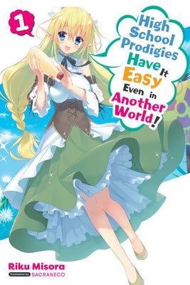 High School Prodigies Have It Easy Even in Another World!, Vol. 1 (Light Novel) Paperback Yen on