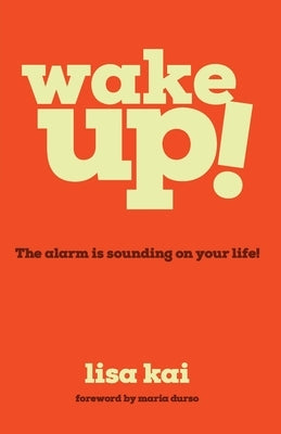 Wake Up!: The Alarm is Sounding on Your Life! Paperback Dream Releaser Publishing