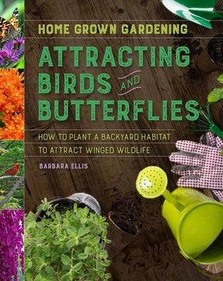 Attracting Birds and Butterflies Harvest Publications