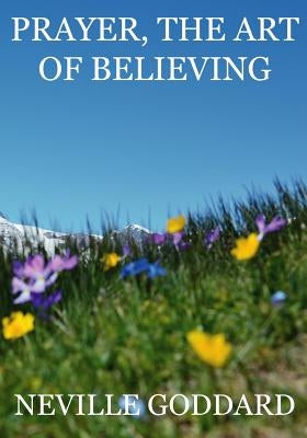 Prayer, The Art Of Believing Paperback Createspace Independent Publishing Platform