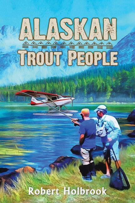 Alaskan Trout People Paperback Page Publishing