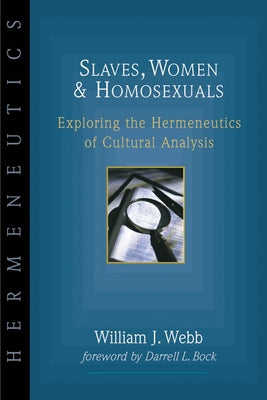 Slaves, Women Homosexuals: Exploring the Hermeneutics of Cultural Analysis Paperback IVP Academic