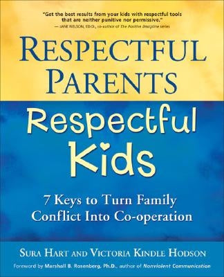 Respectful Parents, Respectful Kids: 7 Keys to Turn Family Conflict Into Co-Operation Paperback PuddleDancer Press