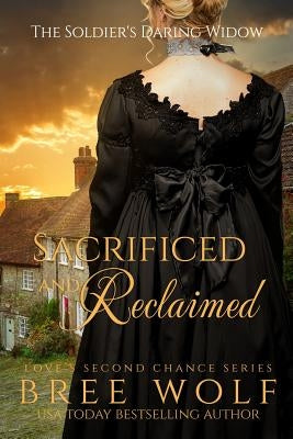 Sacrificed & Reclaimed: The Soldier's Daring Widow Paperback Bree Wolf