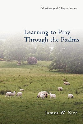 Learning to Pray Through the Psalms IVP Books