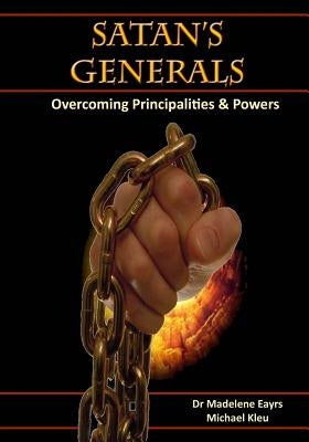 Satan's Generals: Overcoming Principalities and Powers Paperback Createspace Independent Publishing Platform