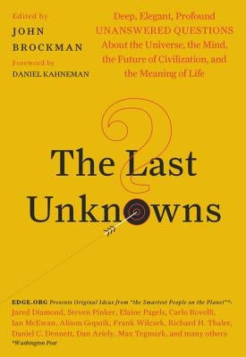 The Last Unknowns: Deep, Elegant, Profound Unanswered Questions about the Universe, the Mind, the Future of Civilization, and the Meaning Paperback William Morrow & Company