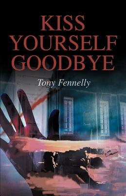 Kiss Yourself Goodbye Paperback iUniverse