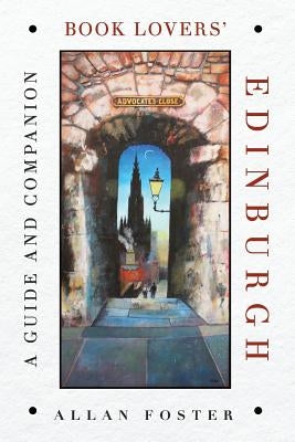 Book Lovers' Edinburgh: A Guide and Companion Paperback Createspace Independent Publishing Platform