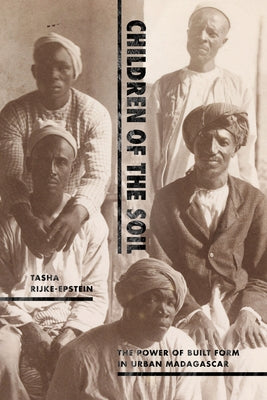 Children of the Soil: The Power of Built Form in Urban Madagascar Paperback Duke University Press