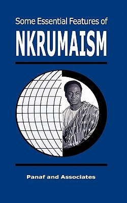 Some Essential Features of NKRUMAISM Paperback Panaf
