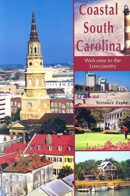 Coastal South Carolina: Welcome to the Lowcountry Paperback Pineapple Press