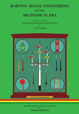 Railway Signal Engineering in the Mechanical Era Paperback Tgr Renascent Books