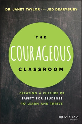 The Courageous Classroom: Creating a Culture of Safety for Students to Learn and Thrive Paperback Jossey-Bass