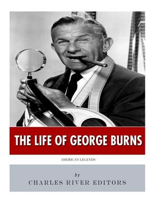 American Legends: The Life of George Burns Paperback Createspace Independent Publishing Platform