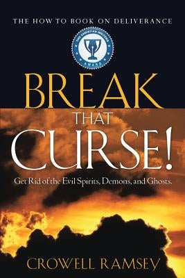 Break That Curse! Get Rid of the Evil Spirits, Demons, and Ghost. Paperback Xulon Press
