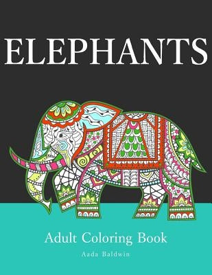 Elephants: Adult Coloring Book Paperback Createspace Independent Publishing Platform