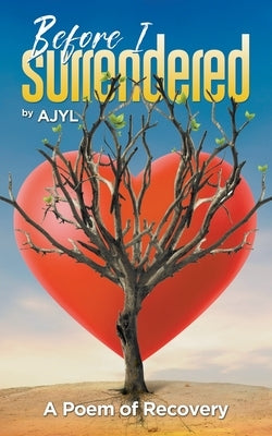Before I Surrendered: A Poem of Recovery Paperback Writers Republic LLC