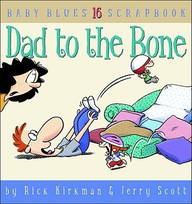 Dad to the Bone: Baby Blues Scrapbook #16 Paperback Andrews McMeel Publishing, LLC