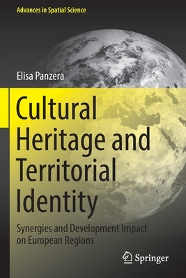 Cultural Heritage and Territorial Identity: Synergies and Development Impact on European Regions Paperback Springer