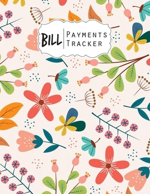 Bill Payment Tracker: A bill payment checklist makes it easy to track your bill payment every month Help you pay on time and Have everything Paperback Independently Published