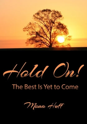 Hold On!: The Best Is Yet to Come! (reg print) Paperback Independently Published