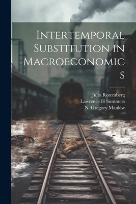 Intertemporal Substitution in Macroeconomics Paperback Legare Street Press