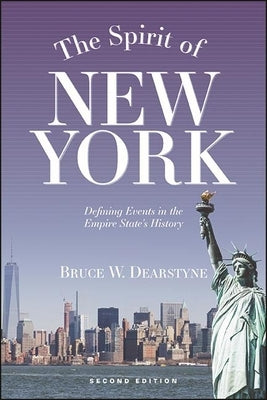 The Spirit of New York, Second Edition: Defining Events in the Empire State's History Excelsior Editions/State University of New Yo