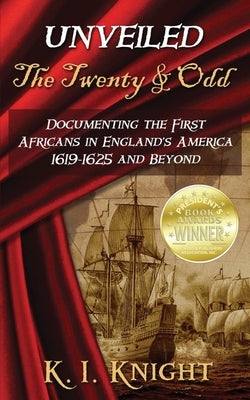 UNVEILED - The Twenty & Odd: Documenting the First Africans in England's America 1619-1625 and Beyond Paperback First Freedom Publishing LLC