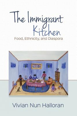 The Immigrant Kitchen: Food, Ethnicity, and Diaspora Paperback Ohio State University Press