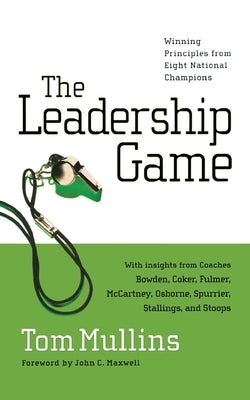 The Leadership Game: Winning Principles from Eight National Champions Paperback Thomas Nelson Publishers