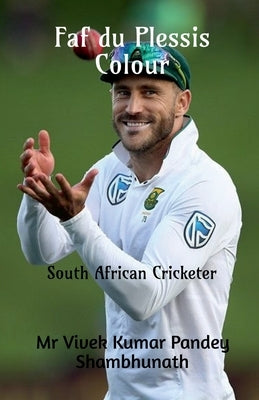 Faf du Plessis Colour: South African Cricketer Paperback Notion Press