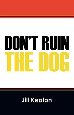Don't Ruin the Dog Paperback Outskirts Press