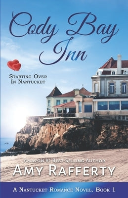 Cody Bay Inn: Starting Over In Nantucket: A Nantucket Romance Novel. Book 1 Paperback Independently Published