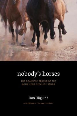Nobody's Horses: The Dramatic Rescue of the Wild Herd of White Sands Paperback Bison