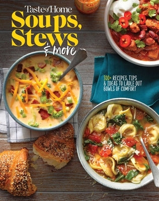 Taste of Home Soups, Stews and More: Ladle Out 325+ Bowls of Comfort Paperback Trusted Media Brands