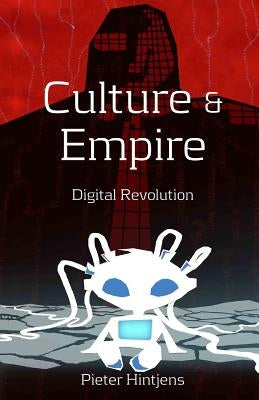 Culture and Empire: Digital Revolution Paperback Createspace Independent Publishing Platform