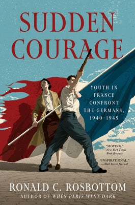 Sudden Courage: Youth in France Confront the Germans, 1940-1945 Paperback Custom House