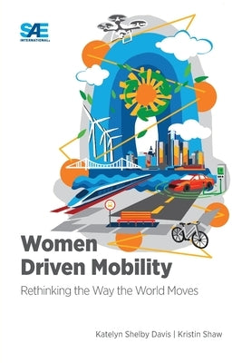 Women Driven Mobility: Rethinking the Way the World Moves Paperback SAE International