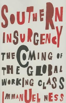 Southern Insurgency: The Coming of the Global Working Class Paperback Pluto Press (UK)
