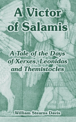 A Victor of Salamis: A Tale of the Days of Xerxes, Leonidas and Themistocles Paperback Fredonia Books (NL)