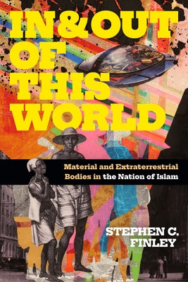 In and Out of This World: Material and Extraterrestrial Bodies in the Nation of Islam Paperback Duke University Press