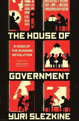 The House of Government: A Saga of the Russian Revolution Princeton University Press