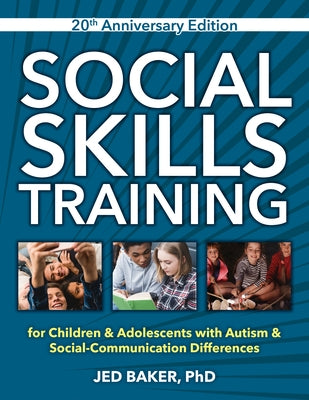 Social Skills Training: For Children & Adolescents with Autism & Social-Communication Differences Paperback Future Horizons