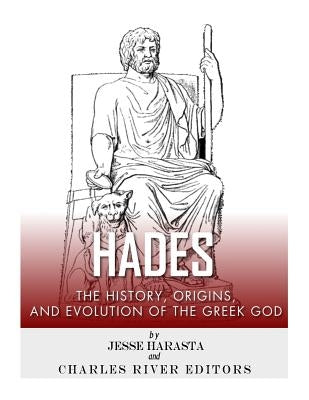 Hades: The History, Origins and Evolution of the Greek God Paperback Createspace Independent Publishing Platform