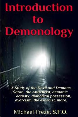 Introduction to Demonology: A Study of the Devil and Demons Paperback Createspace Independent Publishing Platform