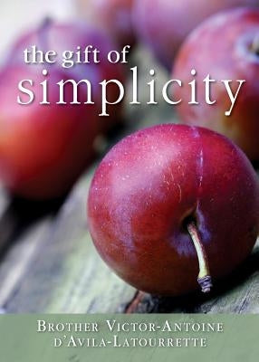 Gift of Simplicity: Heart, Mind, Body, Soul Paperback Liguori Publications