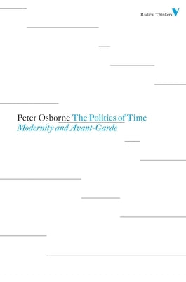 Politics of Time: Modernity and Avant-Garde Paperback Verso