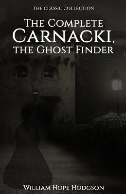 The Complete Carnacki, the Ghost Finder Paperback Createspace Independent Publishing Platform