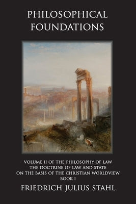 Philosophical Foundations by Stahl, Friedrich Julius